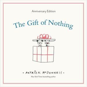 The Gift of Nothing Anniversary Edition -- Patrick McDonnell